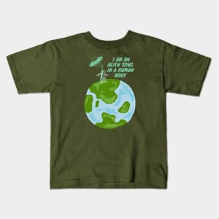 I AM AN ALIEN SOUL IN A HUMAN BODY Kids T-Shirt